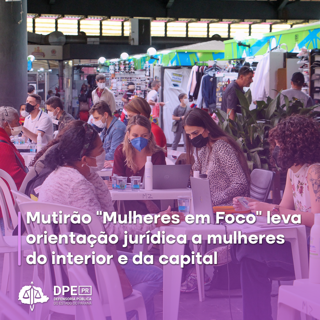 Mutirão Mulheres em Foco leva orientação jurídica a mulheres do